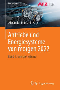 Title: Antriebe und Energiesysteme von morgen 2022: Band 2: Energiesysteme, Author: Alexander Heintzel