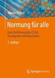 Title: Normung für alle: Eine Einführung plus CE für Druckgeräte und Maschinen, Author: Werner Fellner