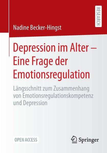 Depression im Alter - Eine Frage der Emotionsregulation: Längsschnitt zum Zusammenhang von Emotionsregulationskompetenz und Depression