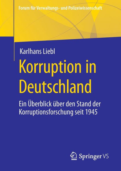 Korruption Deutschland: Ein ï¿½berblick ï¿½ber den Stand der Korruptionsforschung seit 1945