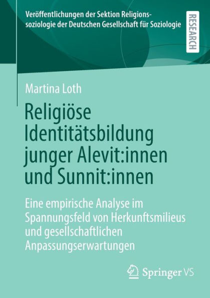 Religiöse Identitätsbildung junger Alevit:innen und Sunnit:innen: Eine empirische Analyse im Spannungsfeld von Herkunftsmilieus und gesellschaftlichen Anpassungserwartungen
