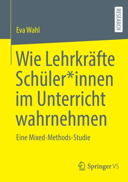 Wie Lehrkräfte Schüler*innen im Unterricht wahrnehmen: Eine Mixed-Methods-Studie