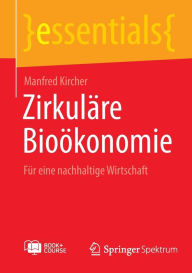 Title: Zirkulï¿½re Bioï¿½konomie: Fï¿½r eine nachhaltige Wirtschaft, Author: Manfred Kircher
