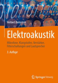 Title: Elektroakustik: Mikrofone, Klangstufen, Verstärker, Filterschaltungen und Lautsprecher, Author: Herbert Bernstein