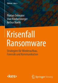 Title: Krisenfall Ransomware: Strategien fï¿½r Wiederaufbau, Forensik und Kommunikation, Author: Florian Oelmaier