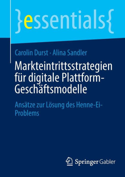 Markteintrittsstrategien für digitale Plattform-Geschäftsmodelle: Ansätze zur Lösung des Henne-Ei-Problems