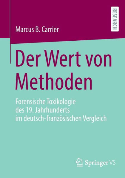 Der Wert von Methoden: Forensische Toxikologie des 19. Jahrhunderts im deutsch-französischen Vergleich
