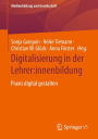 Digitalisierung in der Lehrer:innenbildung: Praxis digital gestalten