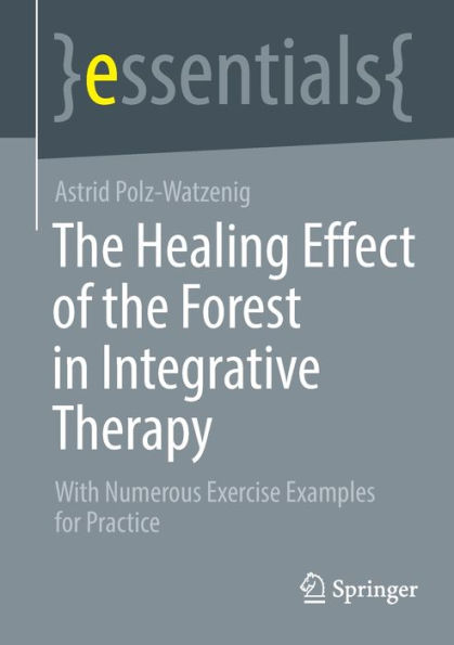 the Healing Effect of Forest Integrative Therapy: With Numerous Exercise Examples for Practice