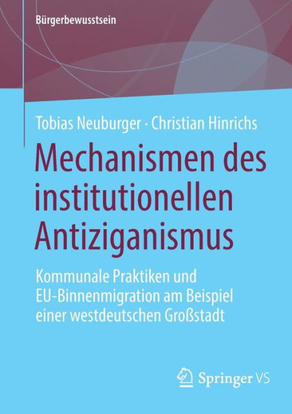 Mechanismen des institutionellen Antiziganismus: Kommunale Praktiken und EU-Binnenmigration am Beispiel einer westdeutschen Groï¿½stadt