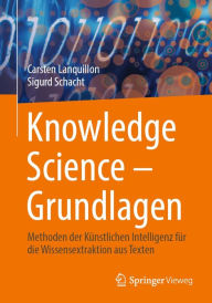 Title: Knowledge Science - Grundlagen: Methoden der Kï¿½nstlichen Intelligenz fï¿½r die Wissensextraktion aus Texten, Author: Carsten Lanquillon
