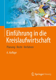Title: Einfï¿½hrung in die Kreislaufwirtschaft: Planung ï¿½ Recht ï¿½ Verfahren, Author: Martin Kranert