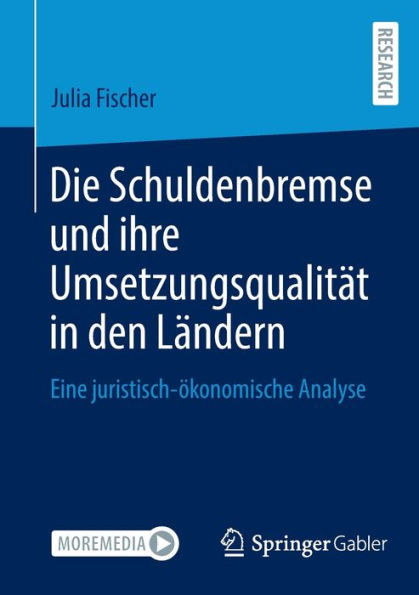 Die Schuldenbremse und ihre Umsetzungsqualitï¿½t den Lï¿½ndern: Eine juristisch-ï¿½konomische Analyse