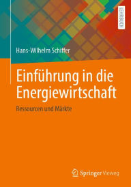 Title: Einfï¿½hrung in die Energiewirtschaft: Ressourcen und Mï¿½rkte, Author: Hans-Wilhelm Schiffer