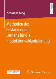 Title: Methoden des bestï¿½rkenden Lernens fï¿½r die Produktionsablaufplanung, Author: Sebastian Lang