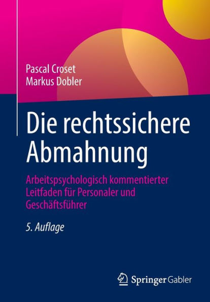 Die rechtssichere Abmahnung: Arbeitspsychologisch kommentierter Leitfaden für Personaler und Geschäftsführer