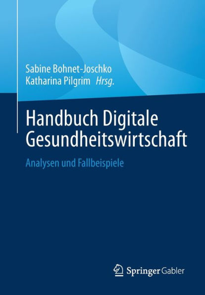 Handbuch Digitale Gesundheitswirtschaft: Analysen und Fallbeispiele
