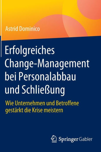 Erfolgreiches Change-Management bei Personalabbau und Schließung: Wie Unternehmen Betroffene gestärkt die Krise meistern