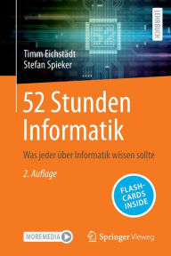 Title: 52 Stunden Informatik: Was jeder ï¿½ber Informatik wissen sollte, Author: Timm Eichstïdt