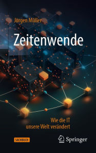 Title: Zeitenwende: Wie die IT unsere Welt verï¿½ndert, Author: Jïrgen Mïller