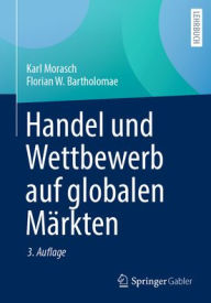 Title: Handel und Wettbewerb auf globalen Märkten, Author: Karl Morasch
