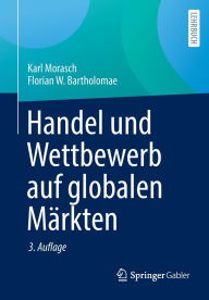 Title: Handel und Wettbewerb auf globalen Märkten, Author: Karl Morasch