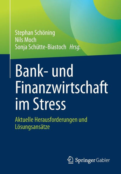 Bank- und Finanzwirtschaft im Stress: Aktuelle Herausforderungen Lösungsansätze