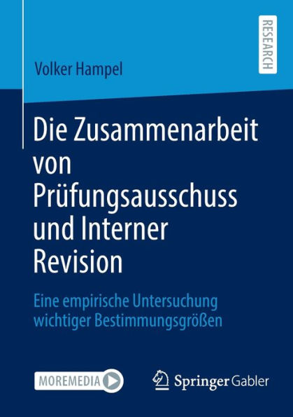 Die Zusammenarbeit von Prüfungsausschuss und Interner Revision: Eine empirische Untersuchung wichtiger Bestimmungsgrößen