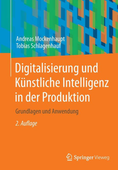 Digitalisierung und Künstliche Intelligenz in der Produktion: Grundlagen und Anwendung