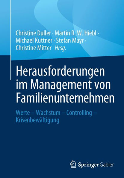 Herausforderungen im Management von Familienunternehmen: Werte - Wachstum Controlling Krisenbewältigung