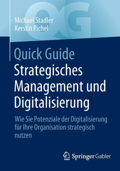 Quick Guide Strategisches Management und Digitalisierung: Wie Sie Potenziale der Digitalisierung für Ihre Organisation strategisch nutzen