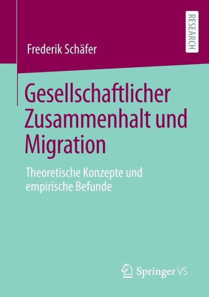 Gesellschaftlicher Zusammenhalt und Migration: Theoretische Konzepte empirische Befunde