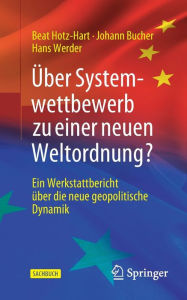 Title: Über Systemwettbewerb zu einer neuen Weltordnung?: Ein Werkstattbericht über die neue geopolitische Dynamik, Author: Beat Hotz-Hart