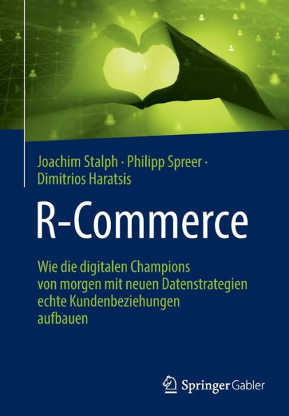 R-Commerce: Wie die digitalen Champions von morgen mit neuen Datenstrategien echte Kundenbeziehungen aufbauen