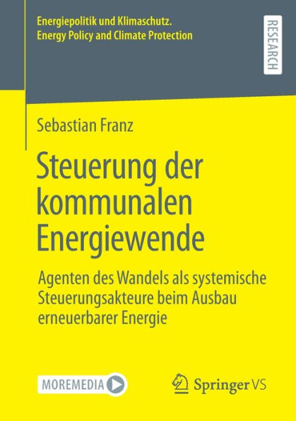 Steuerung der kommunalen Energiewende: Agenten des Wandels als systemische Steuerungsakteure beim Ausbau erneuerbarer Energie