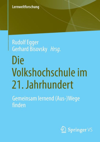 Die Volkshochschule im 21. Jahrhundert: Gemeinsam lernend (Aus-)Wege finden