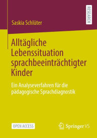 Title: Alltï¿½gliche Lebenssituation sprachbeeintrï¿½chtigter Kinder: Ein Analyseverfahren fï¿½r die pï¿½dagogische Sprachdiagnostik, Author: Saskia Schlïter