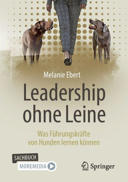 Leadership ohne Leine: Was Führungskräfte von Hunden lernen können