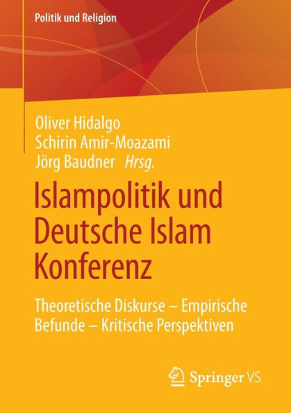 Islampolitik und Deutsche Islam Konferenz: Theoretische Diskurse - Empirische Befunde Kritische Perspektiven