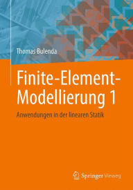 Title: Finite-Element-Modellierung 1: Anwendungen in der linearen Statik, Author: Thomas Bulenda