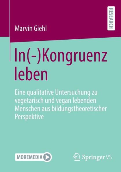 In(-)Kongruenz leben: Eine qualitative Untersuchung zu vegetarisch und vegan lebenden Menschen aus bildungstheoretischer Perspektive