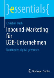Title: Inbound-Marketing für B2B-Unternehmen: Neukunden digital gewinnen, Author: Christian Dach