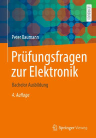 Title: Prüfungsfragen zur Elektronik: Bachelor Ausbildung, Author: Peter Baumann