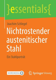 Title: Nichtrostender austenitischer Stahl: Ein Stahlporträt, Author: Joachim Schlegel
