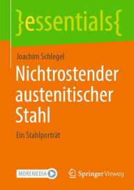 Title: Nichtrostender austenitischer Stahl: Ein Stahlportrï¿½t, Author: Joachim Schlegel