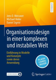 Title: Organisationsdesign in einer komplexen und instabilen Welt: Einführung in Modelle und Konzepte sowie deren Anwendung, Author: Jens O. Meissner