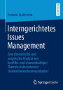 Interngerichtetes Issues Management: Eine theoretische und empirische Analyse von konflikt- und chancenhaltigen Themen in der internen Unternehmenskommunikation