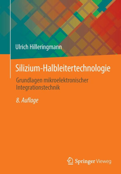 Silizium-Halbleitertechnologie: Grundlagen mikroelektronischer Integrationstechnik