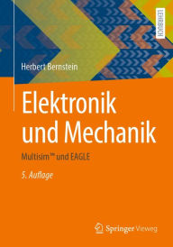 Title: Elektronik und Mechanik: MultisimT und EAGLE, Author: Herbert Bernstein