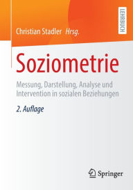 Title: Soziometrie: Messung, Darstellung, Analyse und Intervention in sozialen Beziehungen, Author: Christian Stadler